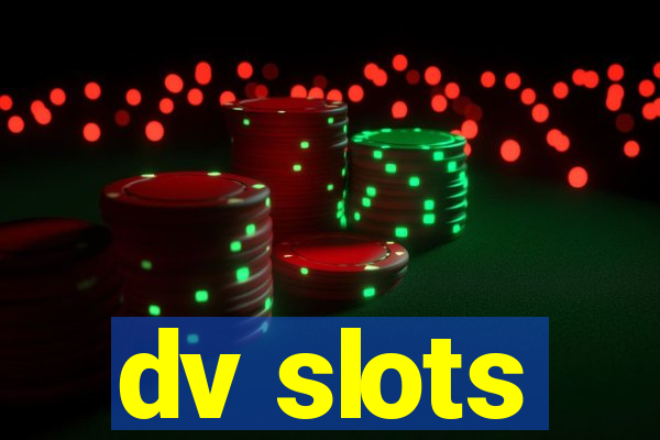 dv slots