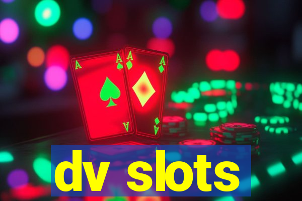 dv slots