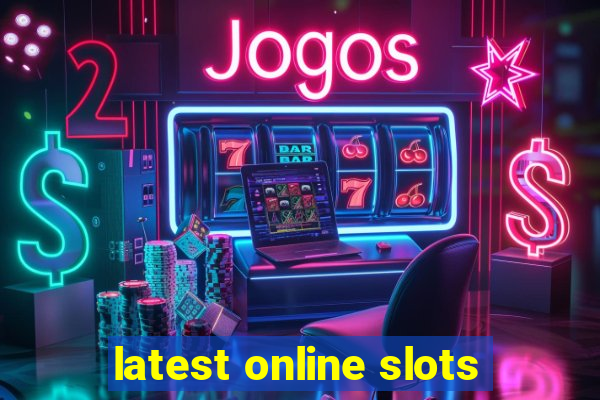 latest online slots