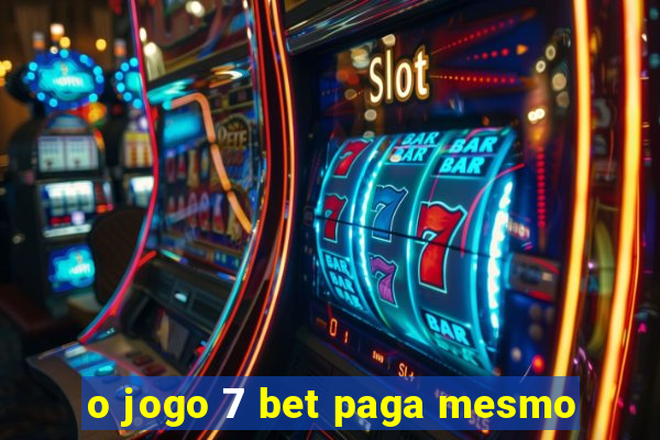 o jogo 7 bet paga mesmo