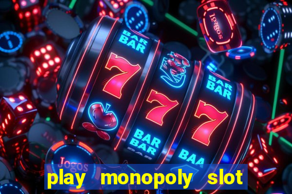 play monopoly slot machine online