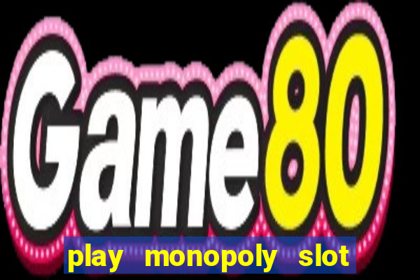 play monopoly slot machine online