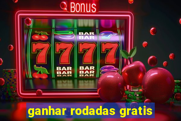 ganhar rodadas gratis