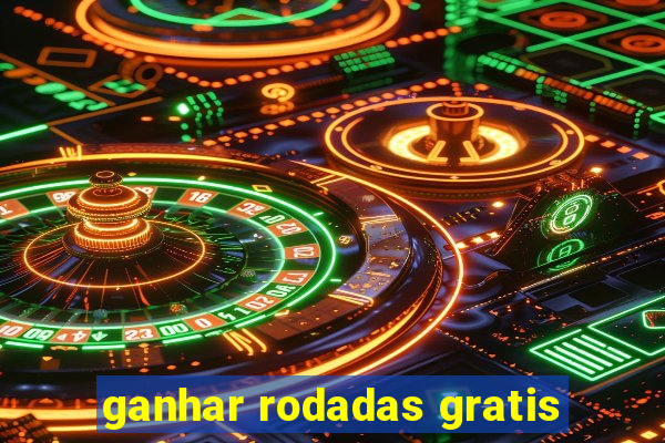 ganhar rodadas gratis