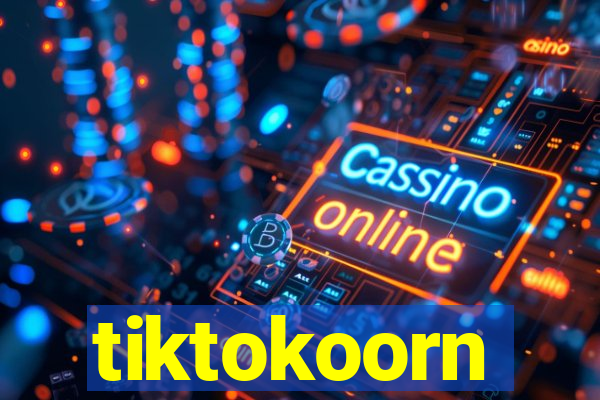 tiktokoorn