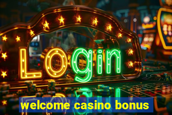 welcome casino bonus