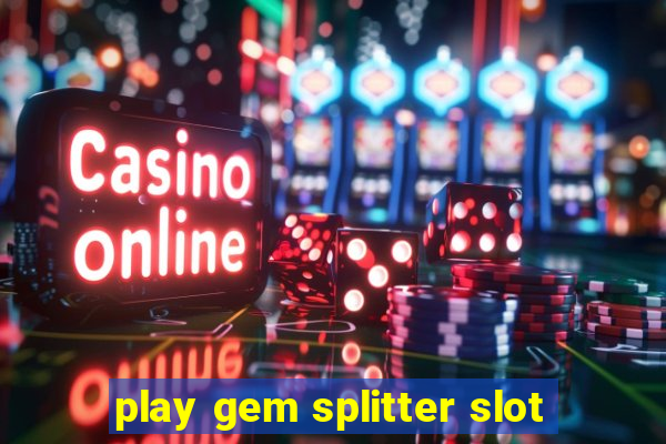 play gem splitter slot