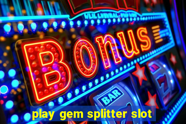 play gem splitter slot