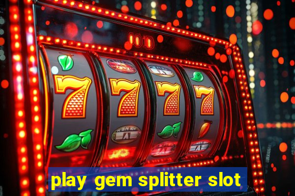 play gem splitter slot