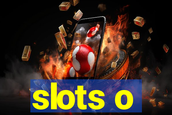 slots o