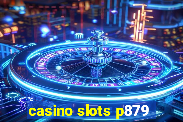 casino slots p879