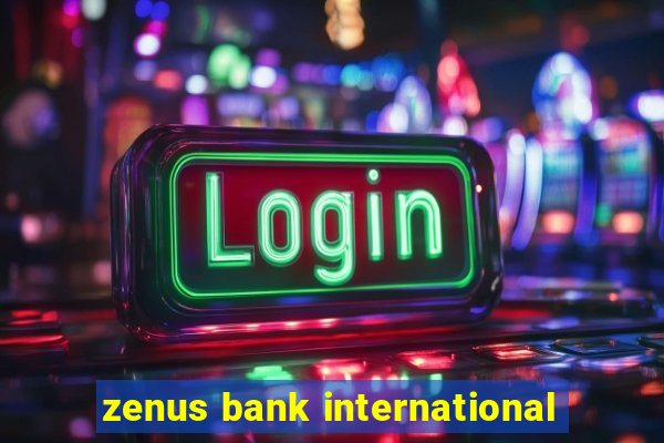 zenus bank international