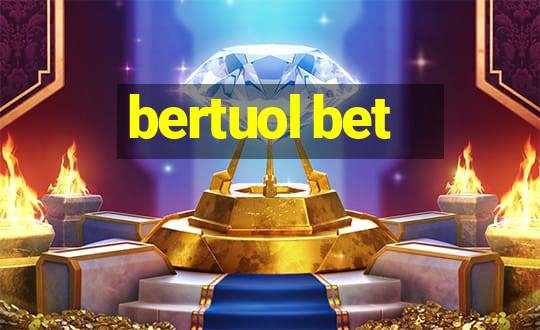 bertuol bet