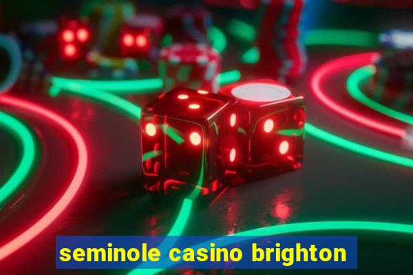 seminole casino brighton