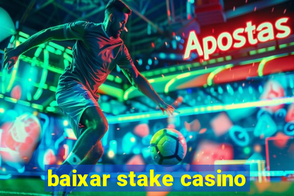 baixar stake casino