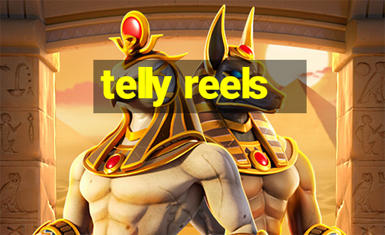 telly reels