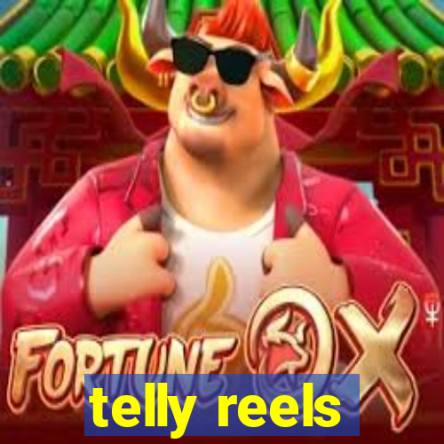 telly reels