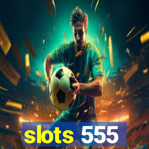 slots 555