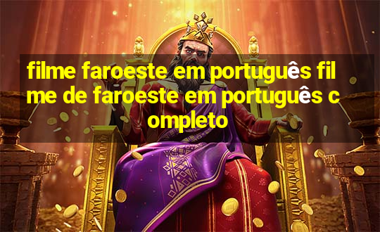 filme faroeste em português filme de faroeste em português completo