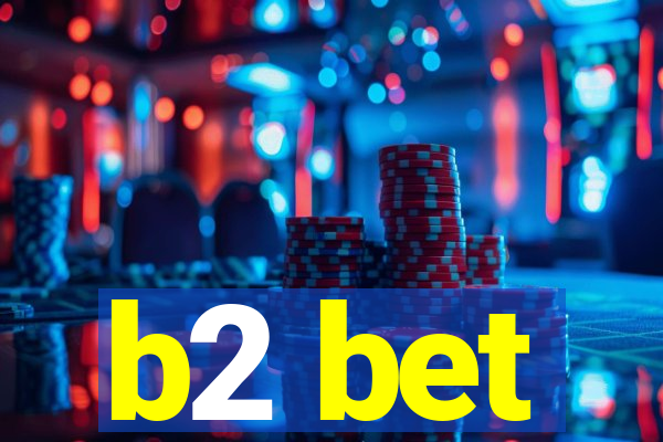 b2 bet