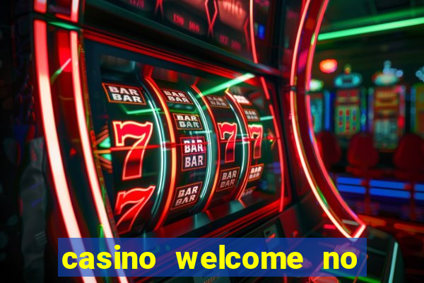 casino welcome no deposit bonus