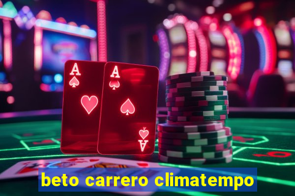 beto carrero climatempo