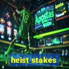 heist stakes