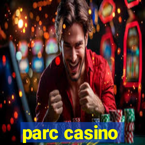 parc casino