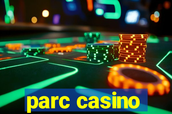 parc casino