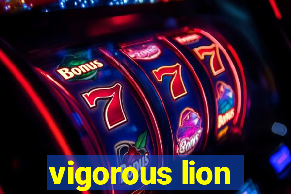 vigorous lion