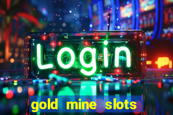 gold mine slots for real money