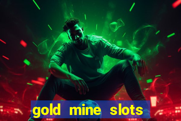 gold mine slots for real money