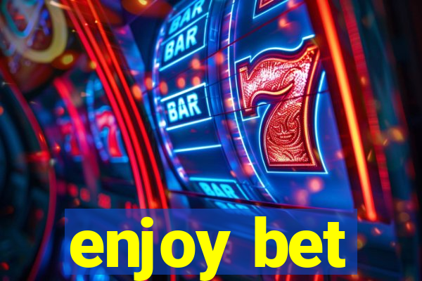 enjoy bet