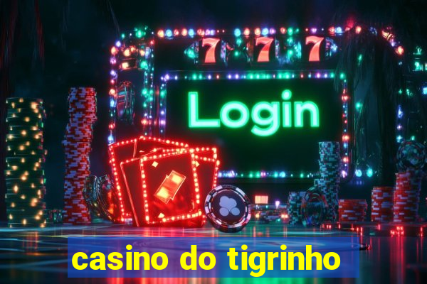 casino do tigrinho