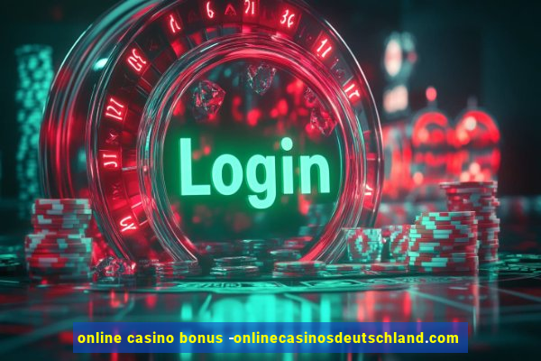 online casino bonus -onlinecasinosdeutschland.com