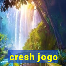 cresh jogo