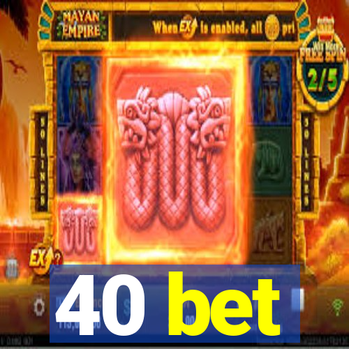 40 bet