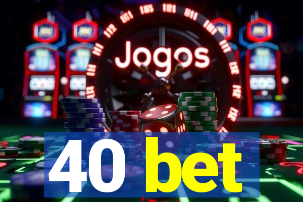 40 bet