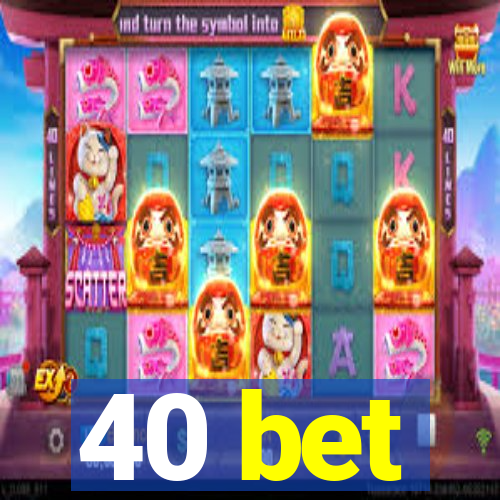 40 bet