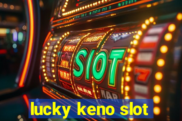 lucky keno slot