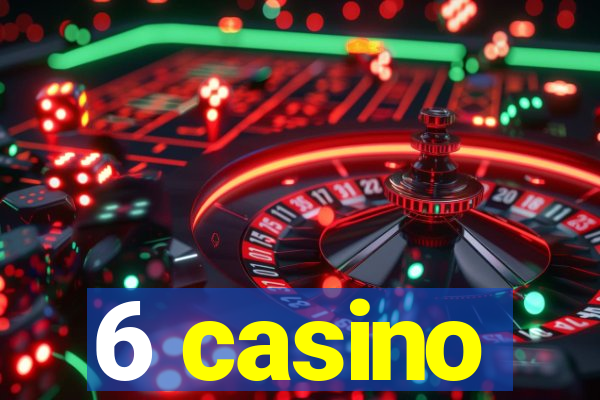 6 casino