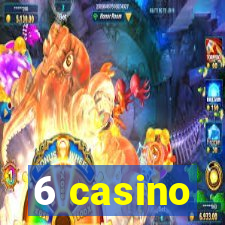 6 casino