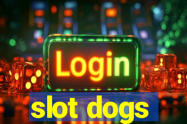 slot dogs