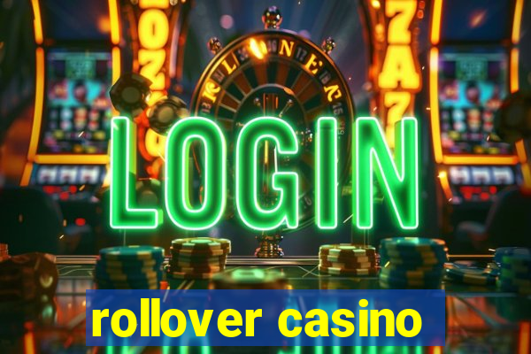 rollover casino