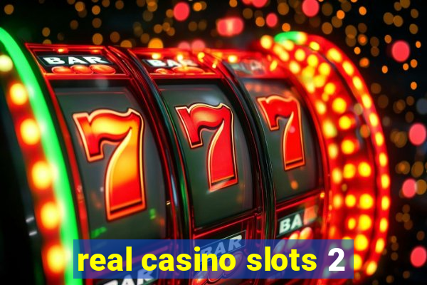 real casino slots 2