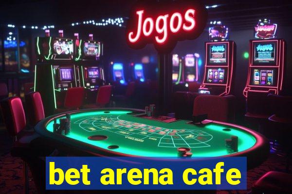 bet arena cafe