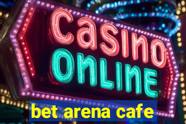 bet arena cafe