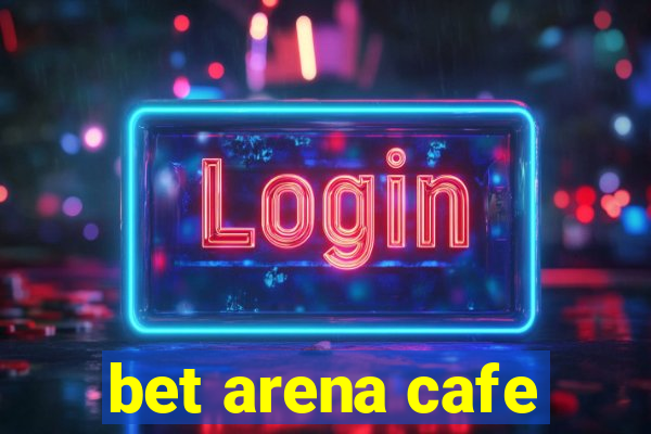 bet arena cafe