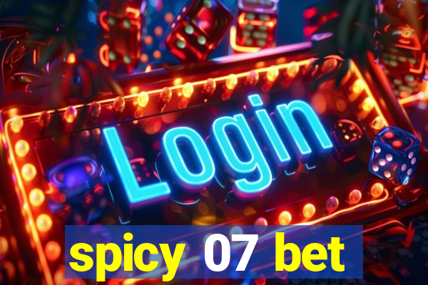 spicy 07 bet