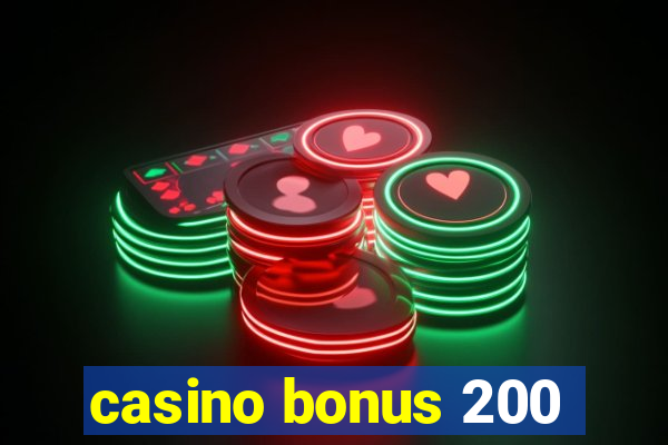 casino bonus 200